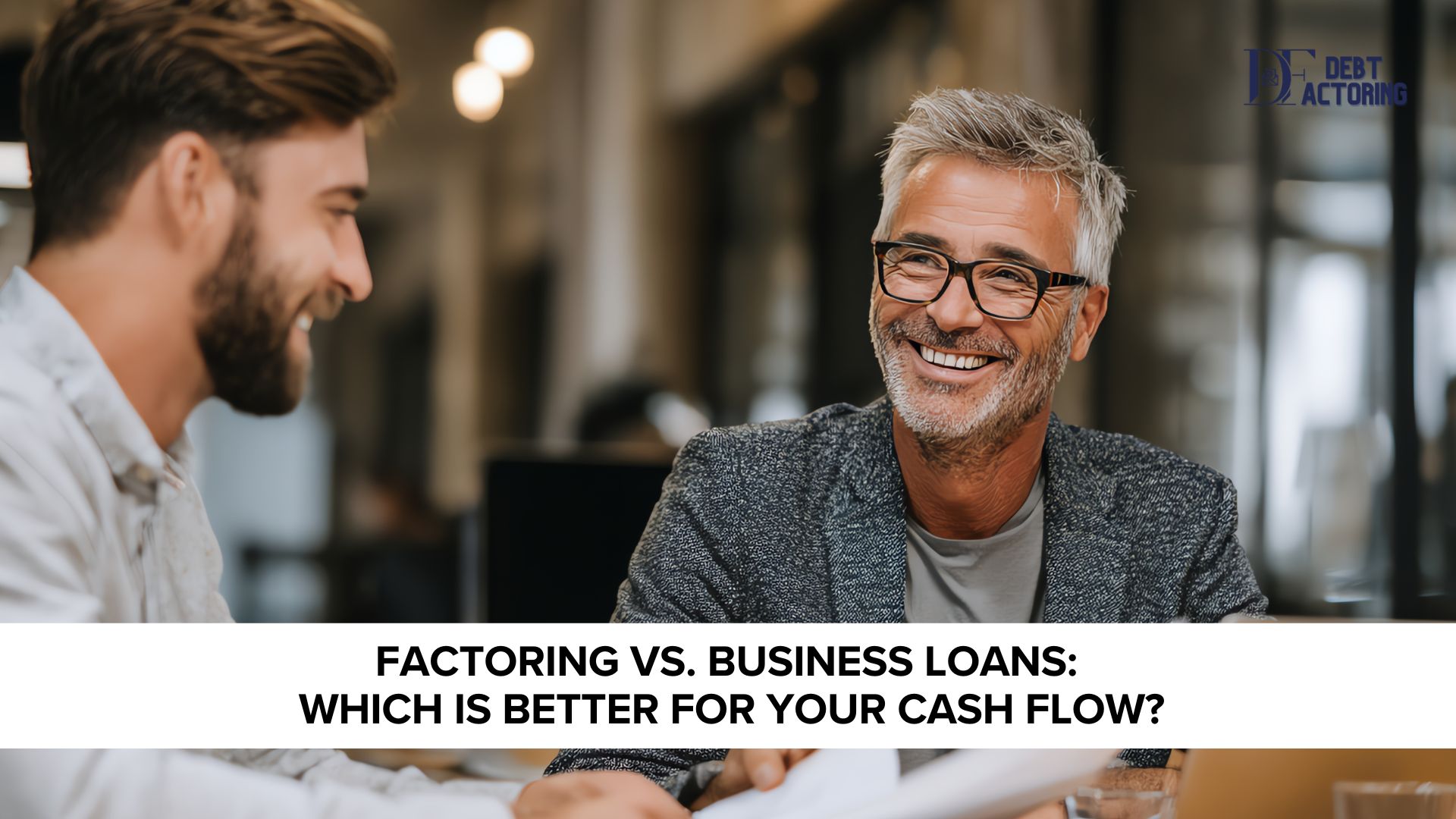 Factoring vs. Business Loans: Which Is Better for Your Cash Flow?